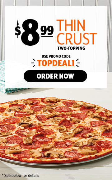 $8.99 2-topping thin crust with promo code TOPDEAL1